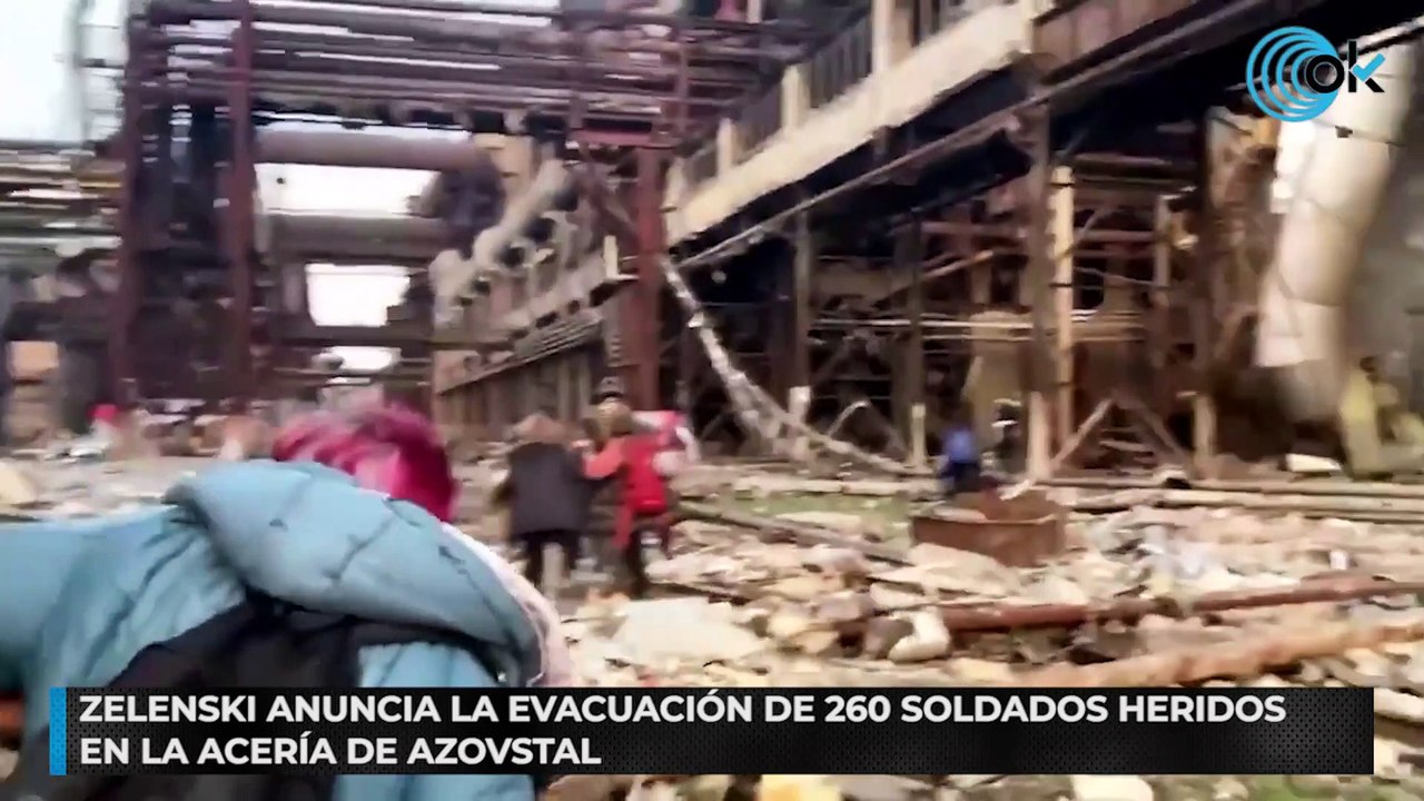 Zelenski anuncia la evacuación de 260 soldados heridos en la acería de Azovstal