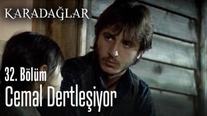 Cemal dertleşiyor - Karadağlar 32. Bölüm