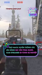Bật hack xuyên tường lúc lên sóng mà vẫn thua game, nam streamer đi tong sự nghiệp
