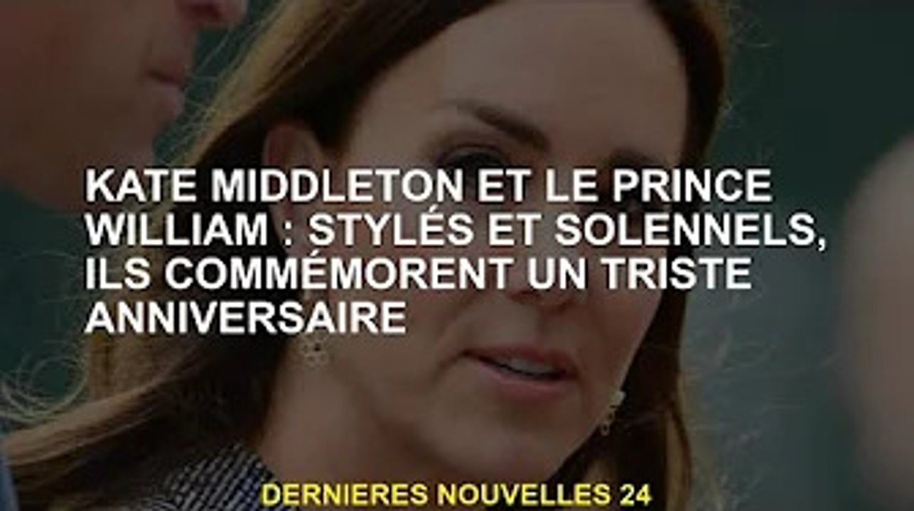Kate Middleton et le prince William : Elégants et solennels, ils célèbrent un triste anniversaire