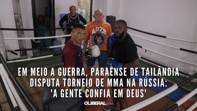 Em meio a guerra, paraense de Tailândia disputa torneio de MMA na Rússia: 'A gente confia em Deus'