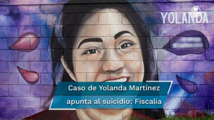 Fiscalía de NL apunta a que fue suicidio la causa de muerte de Yolanda Martínez