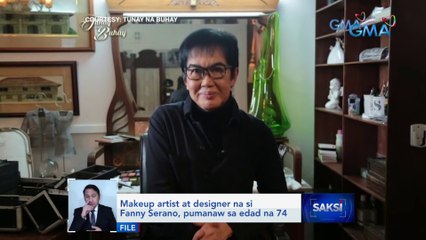 Makeup artist at designer na si Fanny Serano, pumanaw sa edad na 74 | Saksi