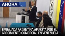 Embajada Argentina apuesta por el crecimiento comercial en Venezuela - 11May - Ahora