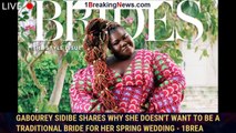 Gabourey Sidibe Shares Why She Doesn't Want to Be a Traditional Bride for Her Spring Wedding - 1brea