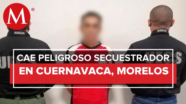 Detienen en Morelos a uno de los secuestradores más buscados en Cuernavaca