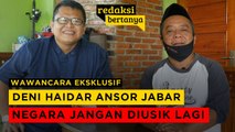 #REDAKSIBERTANYA - DENI HAIDAR ANSOR JABAR : NEGARA JANGAN DIUSIK LAGI