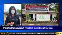 PRESISI Update 10.00 WIB PERSIAPAN PENGAMANAN AKSI UNJUK RASA BURUH