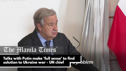 Talks with Putin make 'full sense' to find solution to Ukraine war - UN chief