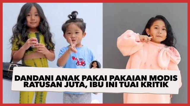Sering Dandani Anak dengan Pakaian Modis Hingga Ratusan Juta, Ibu Ini Malah Tuai Kritik Warganet