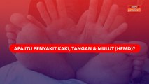 [INFOGRAFIK] Apa Itu Penyakit Kaki, Tangan & Mulut (HFMD)?