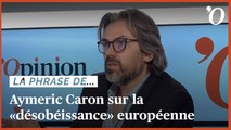 Aymeric Caron: «Je suis absolument favorable à la désobéissance aux règles européennes proposée par LFI»