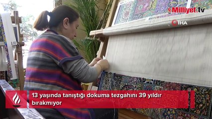13 yaşında tanıştığı dokuma tezgahını 39 yıldır bırakmıyor