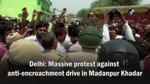 Massive protest against anti-encroachment drive in Delhi's Madanpur Khadar