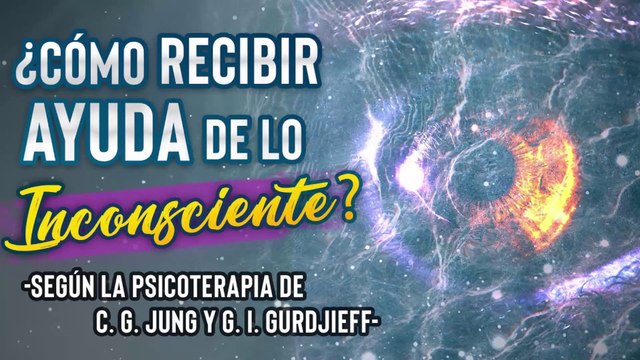 Cómo Recibir Ayuda de lo Inconsciente_ - Según la Psicoterapia de C G Jung y G I Gurdjieff