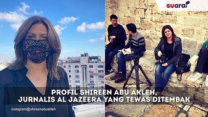 Tewas Tertembak, Ini Profil Shireen Abu Akleh Jurnalis Senior Al Jazeera
