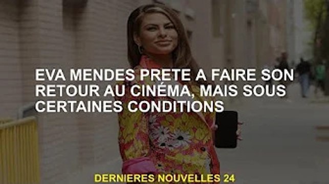 Eva Mendes prête à retourner au cinéma, mais sous certaines conditions