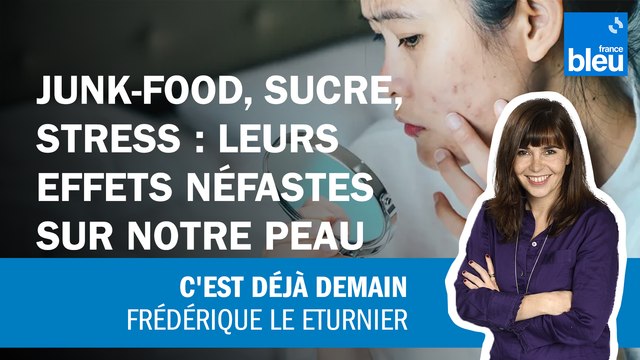 Junk food, sucre, stress : leurs effets néfastes sur notre peau
