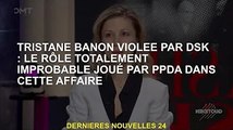 Tristane Banon violée par DSK : Le rôle totalement improbable de PPDA dans l'affaire
