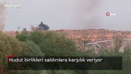 Hudut birlikleri saldırılara karşılık veriyor