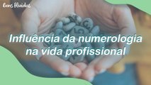 NUMEROLOGIA E TRABALHO: DESCUBRA O NÚMERO DA SUA MOTIVAÇÃO PROFISSIONAL