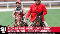 Rich Strike, Kentucky Derby Winner, Will Skip Preakness