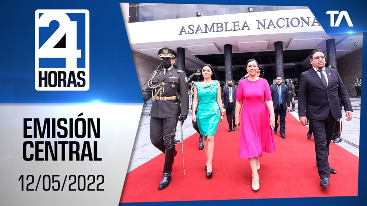 Noticias Ecuador: Noticiero 24 Horas 12/05/2022 (Emisión Central)