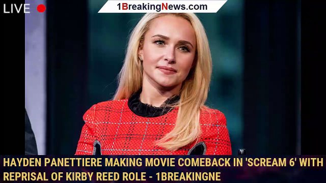 Hayden Panettiere making movie comeback in 'Scream 6' with reprisal of Kirby Reed role - 1breakingne