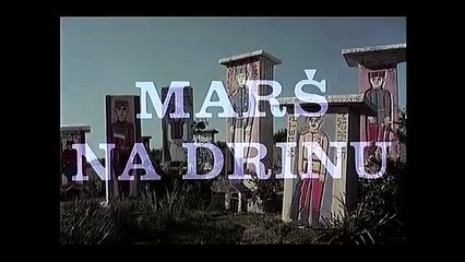 Mars na Drinu 1964 - Ceo domaci film 1. DEO