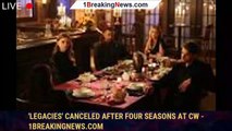'Legacies' Canceled After Four Seasons at CW - 1breakingnews.com