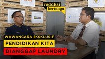 #REDAKSIBERTANYA - KADISDIK PURWAKARTA : PENDIDIKAN KITA DIANGGAP LAUNDRY