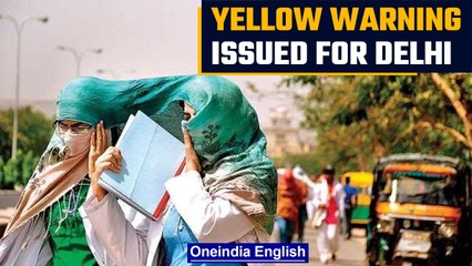 IMD issues Yellow warning for Delhi over the weekend | Oneindia News