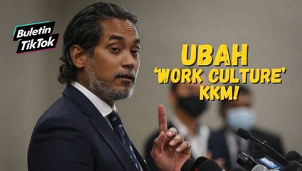 Ubah ‘work culture’ KKM! - KJ