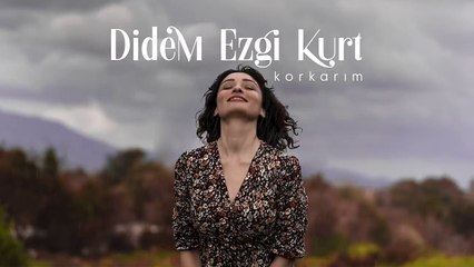 Didem Ezgi Kurt - Korkarım (Official Audio)