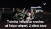 Training helicopter crashes at Raipur airport, 2 pilots dead