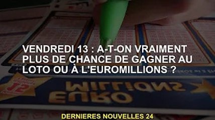 Download Video: Vendredi 13 : Avons-nous vraiment plus de chance de gagner au Loto ou à l'Euromillions ?