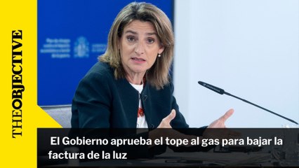 El Gobierno aprueba el tope al gas para bajar la factura de la luz