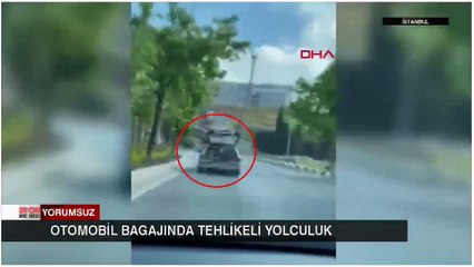 Otomobil bagajında tehlikeli yolculuk