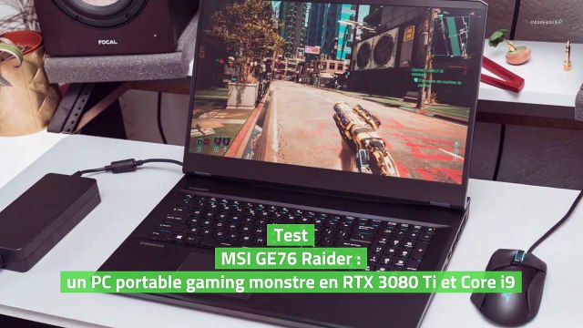 Test MSI GE76 Raider : un PC portable gaming monstre en RTX 3080 Ti et Core i9