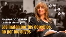 Los tres pies al gato | 'Las matan por tus derechos, no por los suyos', por Ana Pardo de Vera