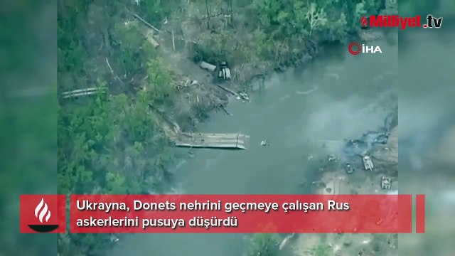 Ukrayna, Donets nehrini geçmeye çalışan Rus askerlerini pusuya düşürdü