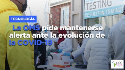 La OMS pide mantenerse alerta ante la evolución de la COVID-19
