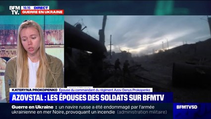 "Mon mari m'a dit qu'il pouvait mourir dans les 24 à 48h s'il n'était pas évacué d'Azovstal"