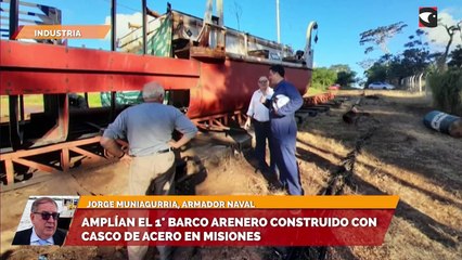 Amplían el 1° Barco Arenero construido con casco de acero en Misiones