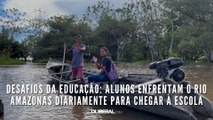 Desafios da educação: Alunos enfrentam o Rio Amazonas diariamente para chegar à escola
