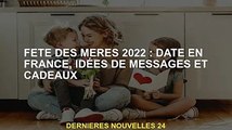 Fête des mères 2022 : Rencontres, messages et idées cadeaux en France