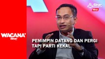 [SHORTS] Pemimpin datang dan pergi tapi parti kekal