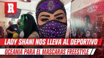 Lady Shani nos lleva hasta el Deportivo Oceanía para ver el Máscaras Freestyle