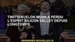 Twitter : Elon Musk a perdu la tête à propos de la Silicon Valley il y a longtemps