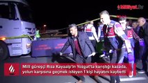 Milli güreşçi Rıza Kayaalp kazaya karıştı: 1 ölü